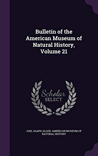 Beispielbild fr Bulletin of the American Museum of Natural History Volume 21 zum Verkauf von Majestic Books