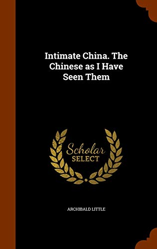 9781345187052: Intimate China. The Chinese as I Have Seen Them