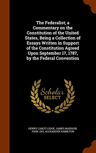 9781345210217: The Federalist; a Commentary on the Constitution of the United States, Being a Collection of Essays Written in Support of the Constitution Agreed Upon September 17, 1787, by the Federal Convention