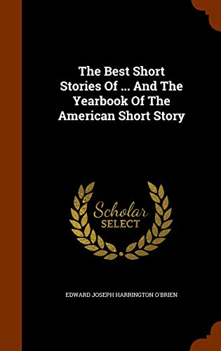 The Best Short Stories of . and the Yearbook of the American Short Story (Hardback)