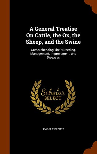 9781345272307: A General Treatise On Cattle, the Ox, the Sheep, and the Swine: Comprehending Their Breeding, Management, Improvement, and Diseases