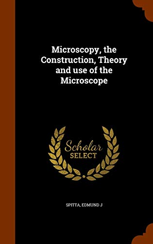 9781345288292: Microscopy, the Construction, Theory and use of the Microscope