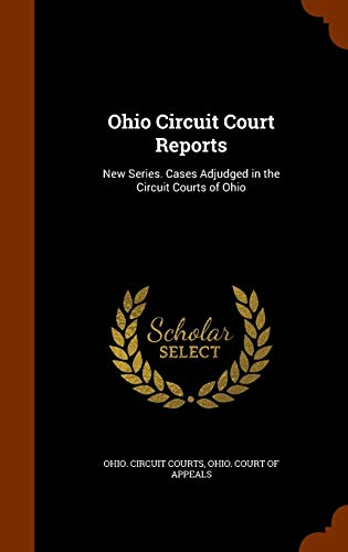 Beispielbild fr Ohio Circuit Court Reports New Series Cases Adjudged in the Circuit Courts of Ohio zum Verkauf von PBShop.store US