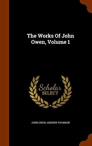 9781345363715: The Works Of John Owen, Volume 1