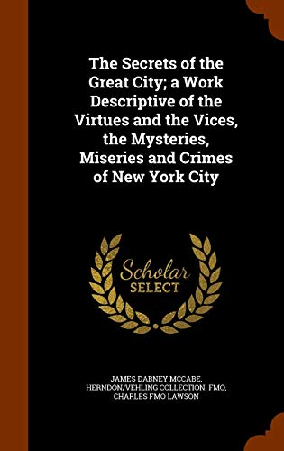 9781345395365: The Secrets of the Great City; a Work Descriptive of the Virtues and the Vices, the Mysteries, Miseries and Crimes of New York City