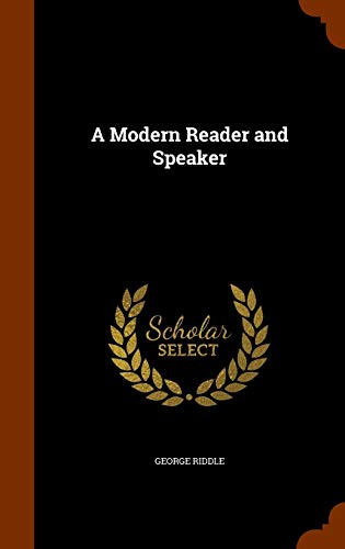 A Modern Reader and Speaker - Riddle, George