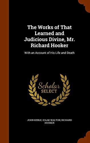 9781345413984: The Works of That Learned and Judicious Divine, Mr. Richard Hooker: With an Account of His Life and Death
