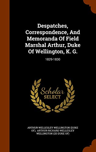 9781345518504: Despatches, Correspondence, And Memoranda Of Field Marshal Arthur, Duke Of Wellington, K. G.: 1829-1830
