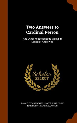 9781345634310: Two Answers to Cardinal Perron: And Other Miscellaneous Works of Lancelot Andrewes