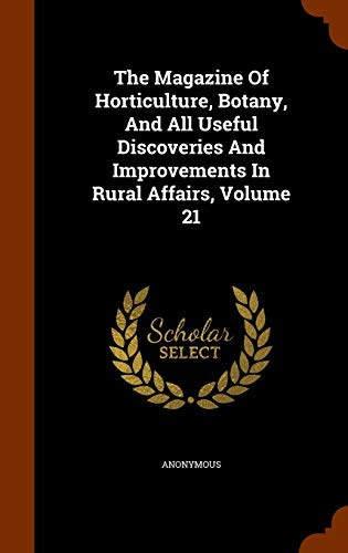 9781345639735: The Magazine Of Horticulture, Botany, And All Useful Discoveries And Improvements In Rural Affairs, Volume 21