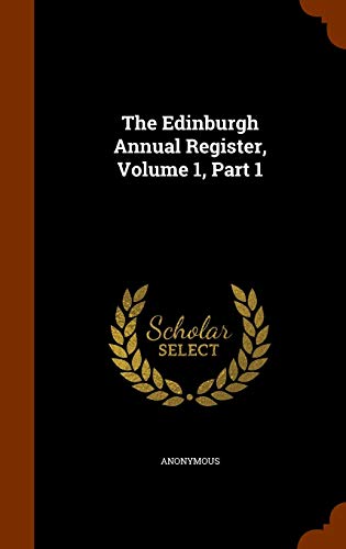 9781345716931: The Edinburgh Annual Register, Volume 1, Part 1