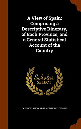 9781345728132: A View of Spain; Comprising a Descriptive Itinerary, of Each Province, and a General Statistical Account of the Country