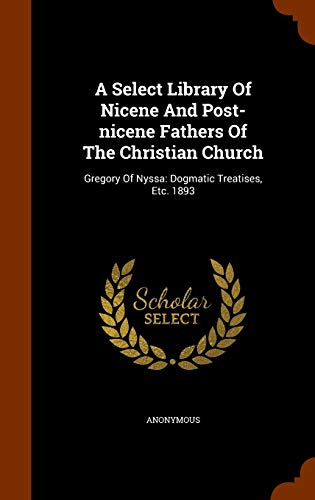 9781345729511: A Select Library Of Nicene And Post-nicene Fathers Of The Christian Church: Gregory Of Nyssa: Dogmatic Treatises, Etc. 1893