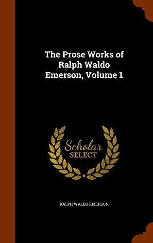 9781345746693: The Prose Works of Ralph Waldo Emerson, Volume 1