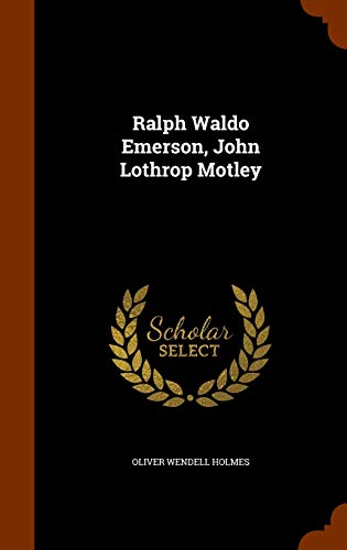 Imagen de archivo de Ralph Waldo Emerson, John Lothrop Motley a la venta por ThriftBooks-Dallas
