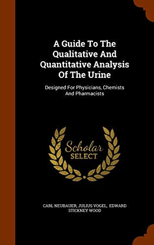 9781345783094: A Guide To The Qualitative And Quantitative Analysis Of The Urine: Designed For Physicians, Chemists And Pharmacists