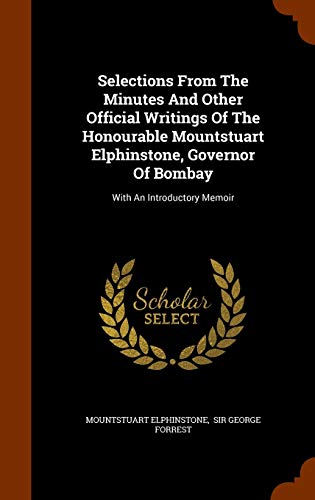 9781345794113: Selections From The Minutes And Other Official Writings Of The Honourable Mountstuart Elphinstone, Governor Of Bombay: With An Introductory Memoir
