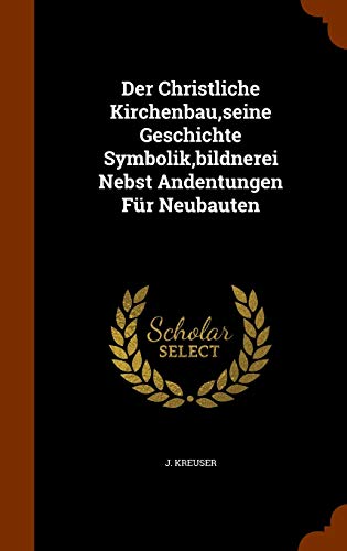 9781345810752: Der Christliche Kirchenbau,seine Geschichte Symbolik,bildnerei Nebst Andentungen Fr Neubauten