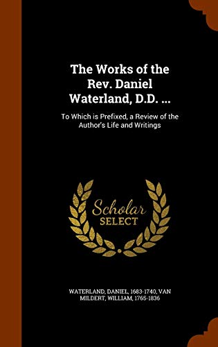 9781345862140: The Works of the Rev. Daniel Waterland, D.D. ...: To Which is Prefixed, a Review of the Author's Life and Writings