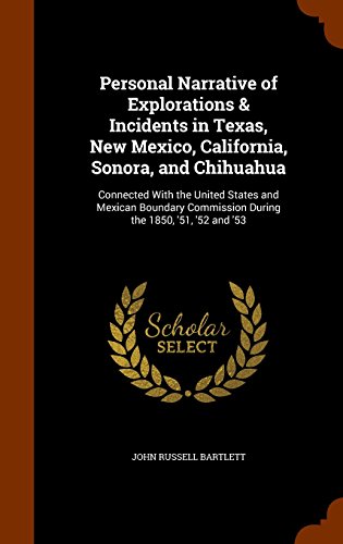 9781345883497: Personal Narrative of Explorations & Incidents in Texas, New Mexico, California, Sonora, and Chihuahua: Connected With the United States and Mexican ... Commission During the 1850, '51, '52 and '53