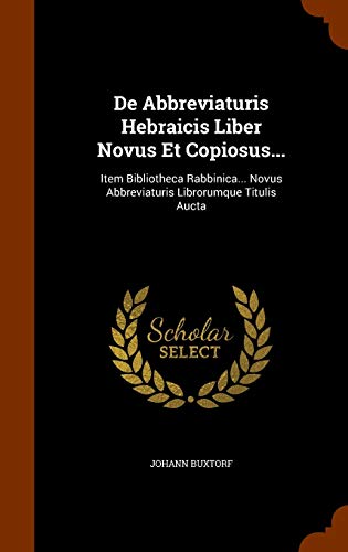 9781345893830: De Abbreviaturis Hebraicis Liber Novus Et Copiosus...: Item Bibliotheca Rabbinica... Novus Abbreviaturis Librorumque Titulis Aucta