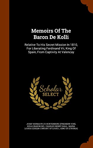 9781345901474: Memoirs Of The Baron De Kolli: Relative To His Secret Mission In 1810, For Liberating Ferdinand Vii, King Of Spain, From Captivity At Valencay