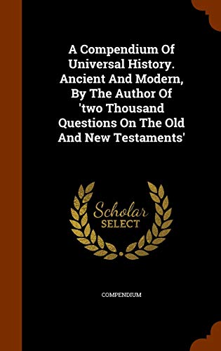 9781345949209: A Compendium Of Universal History. Ancient And Modern, By The Author Of 'two Thousand Questions On The Old And New Testaments'