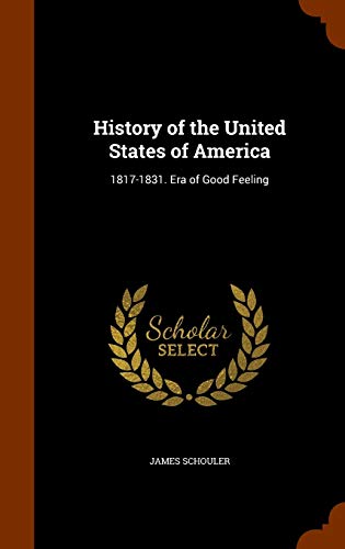 9781345969597: History of the United States of America: 1817-1831. Era of Good Feeling