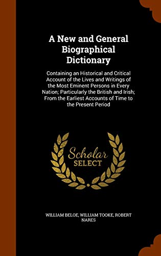 9781346002507: A New and General Biographical Dictionary: Containing an Historical and Critical Account of the Lives and Writings of the Most Eminent Persons in ... Accounts of Time to the Present Period