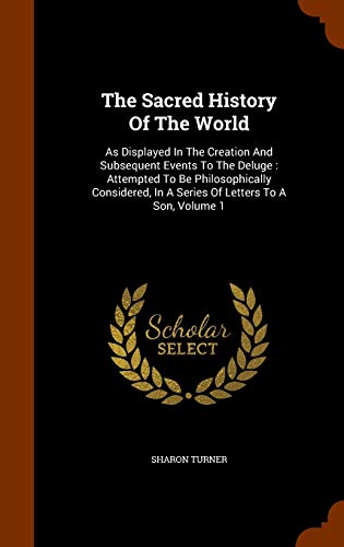 9781346018072: The Sacred History Of The World: As Displayed In The Creation And Subsequent Events To The Deluge : Attempted To Be Philosophically Considered, In A Series Of Letters To A Son, Volume 1