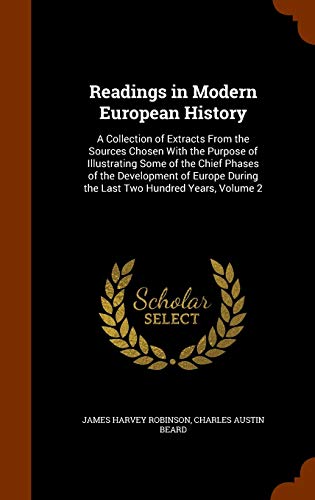 9781346053493: Readings in Modern European History: A Collection of Extracts From the Sources Chosen With the Purpose of Illustrating Some of the Chief Phases of the ... During the Last Two Hundred Years, Volume 2