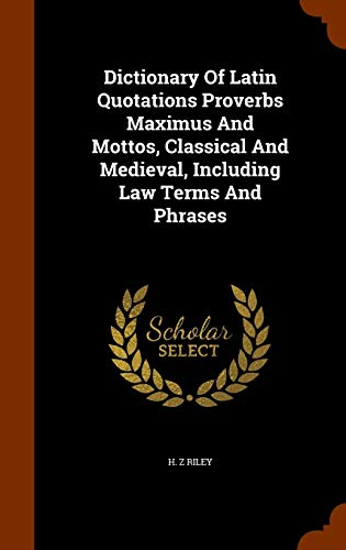 9781346077000: Dictionary Of Latin Quotations Proverbs Maximus And Mottos, Classical And Medieval, Including Law Terms And Phrases