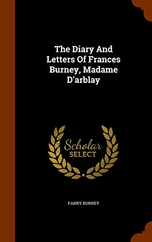 The Diary and Letters of Frances Burney, Madame D'Arblay - Frances Burney