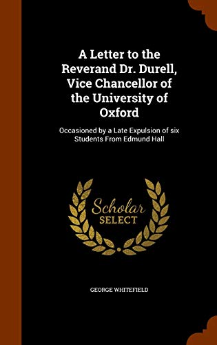 9781346138442: A Letter to the Reverand Dr. Durell, Vice Chancellor of the University of Oxford: Occasioned by a Late Expulsion of six Students From Edmund Hall