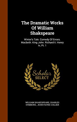 9781346152295: The Dramatic Works Of William Shakspeare: Winter's Tale. Comedy Of Errors. Macbeth. King John. Richard Ii. Henry Iv, Pt. 1