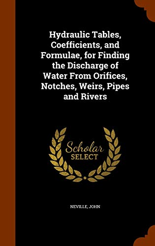 9781346186757: Hydraulic Tables, Coefficients, and Formulae, for Finding the Discharge of Water From Orifices, Notches, Weirs, Pipes and Rivers