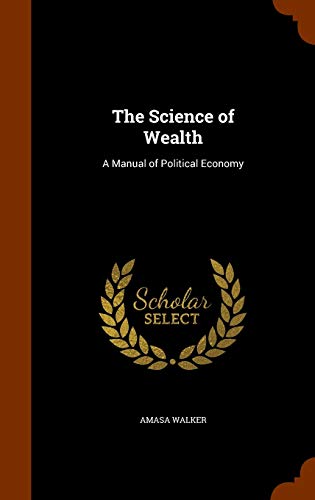 9781346226361: The Science of Wealth: A Manual of Political Economy