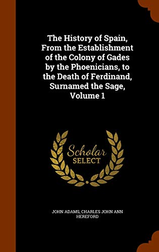 Stock image for The History of Spain, From the Establishment of the Colony of Gades by the Phoenicians, to the Death of Ferdinand, Surnamed the Sage, Volume 1 for sale by Lucky's Textbooks