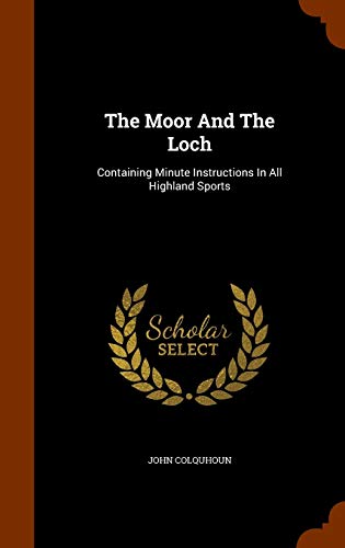 9781346239477: The Moor And The Loch: Containing Minute Instructions In All Highland Sports