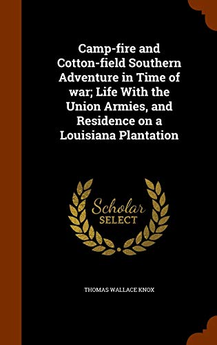 9781346288727: Camp-fire and Cotton-field Southern Adventure in Time of war; Life With the Union Armies, and Residence on a Louisiana Plantation