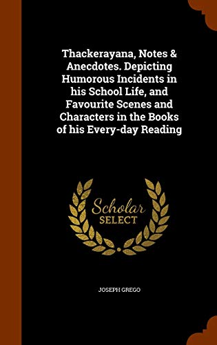 9781346291000: Thackerayana, Notes & Anecdotes. Depicting Humorous Incidents in his School Life, and Favourite Scenes and Characters in the Books of his Every-day Reading
