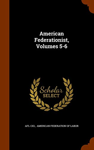 9781346313979: American Federationist, Volumes 5-6