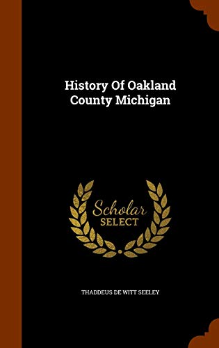 History of Oakland County Michigan (Hardback)