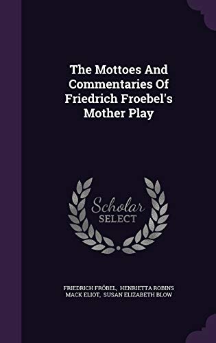 9781346360270: The Mottoes And Commentaries Of Friedrich Froebel's Mother Play
