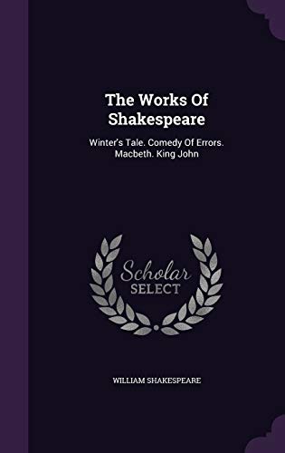 9781346372853: The Works Of Shakespeare: Winter's Tale. Comedy Of Errors. Macbeth. King John