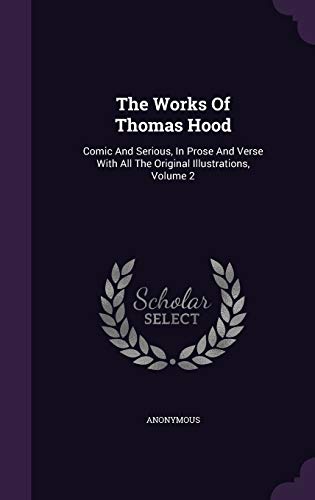 9781346373416: The Works Of Thomas Hood: Comic And Serious, In Prose And Verse With All The Original Illustrations, Volume 2