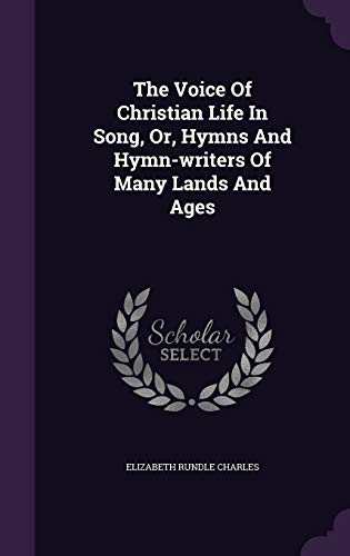 9781346396576: The Voice Of Christian Life In Song, Or, Hymns And Hymn-writers Of Many Lands And Ages