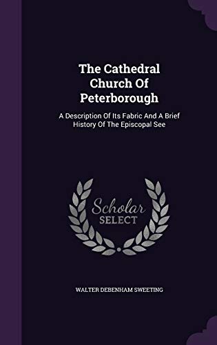 9781346406619: The Cathedral Church Of Peterborough: A Description Of Its Fabric And A Brief History Of The Episcopal See