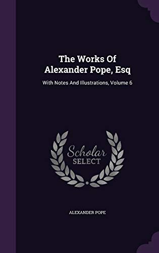9781346409702: The Works Of Alexander Pope, Esq: With Notes And Illustrations, Volume 6