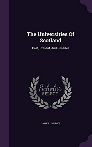 9781346435732: The Universities Of Scotland: Past, Present, And Possible